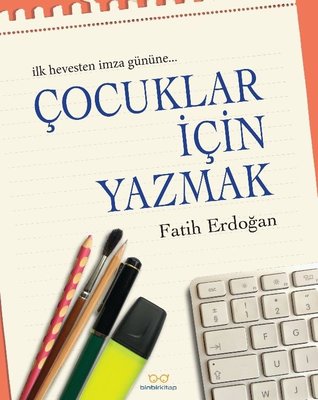 Çocuklar için Yazmak Fatih Erdoğan Binbir Kitap 9786056754456