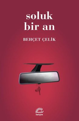 Soluk Bir An Behçet Çelik İletişim Yayınları 9789750527708