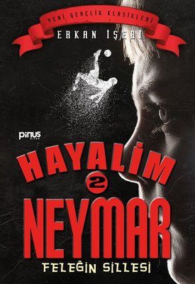 Hayalim Neymar 2-Feleğin Sillesi Erkan İşeri Pinus Kitap 9786055163563
