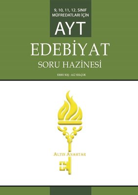 AYT Edebiyat Soru Hazinesi-9.10.11.ve 12.Sınıf Müfredatları İçin Ali Selçuk Altın Anahtar