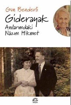 Giderayak-Anılarımdaki Nazım Hikmet Gün Benderli İletişim Yayınları 97