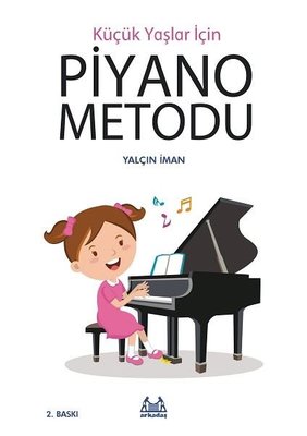 Küçük Yaşlar İçin Piyano Metodu Yalçın İman Arkadaş Yayıncılık 9786057