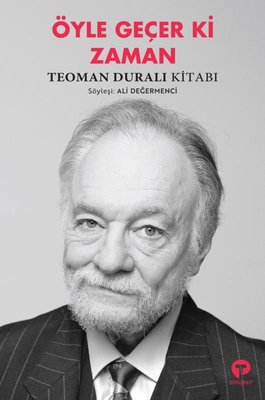 Öyle Geçer ki Zaman-Teoman Duralı Kitabı Turkuvaz Kitap