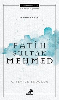 Fatih Sultan Mehmed - Fethin Babası