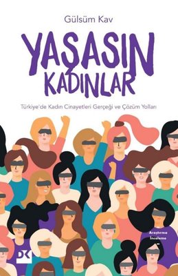 Yaşasın Kadınlar-Türkiye'de Kadın Cinayetleri Gerçeği ve Çözüm Yolları