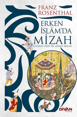 Erken İslam'da Mizah Franz Rosenthal Divan Kitap 9786054239818