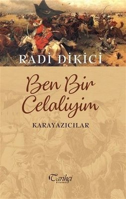 Ben Bir Celaliyim Karayazıcılar Radi Dikici Tarihçi Kitabevi 978975246