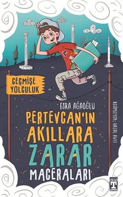 Pertevcan'ın Akıllara Zarar Maceraları-Geçmişe Yolculuk Esra Ağaoğlu G