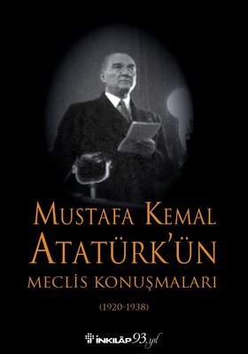 Mustafa Kemal Atatürk'ün Meclis Konuşmaları Mustafa Kemal Atatürk İnkı