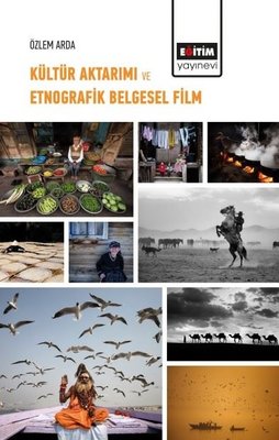 Kültür Aktarımı ve Etnografik Belgesel Film Özlem Arda Eğitim Yayınevi