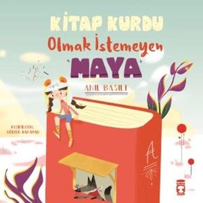Kitap Kurdu Olmak İstemeyen Maya Anıl Basılı Timaş Çocuk 9786050833768