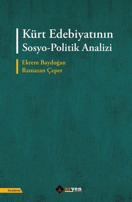Kürt Edebiyatının Sosyo-Politik Analizi Ekrem Baydoğan Aryen