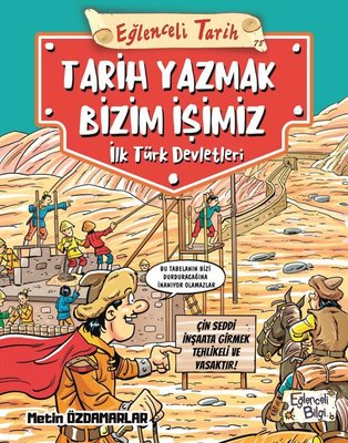 Tarih Yazmak Bizim İşimiz - İlk Türk Devletleri - Eğlenceli Tarih Metin Özdamarlar Eğlenceli Bilgi 9786050833782