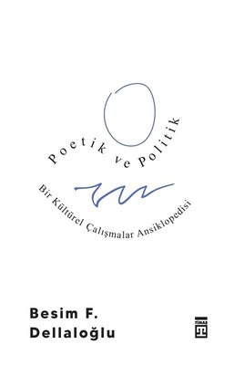 Poetik ve Politik ve Bir Kültürel Çalışmalar Ansiklopedisi Besim F. De