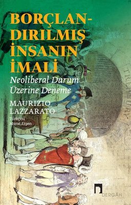 Borçlandırılmış İnsanın İmali - Neoliberal Durum Üzerine Deneme Mauriz