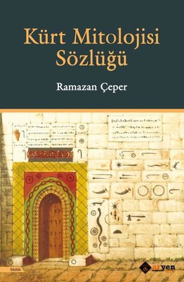 Kürt Mitolojisi Sözlüğü Ramazan Çeper Aryen Yayınları