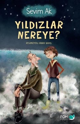 Yıldızlar Nereye? Sevim Ak Fom Kitap 9786059166874