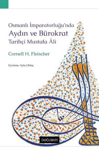 Osmanlı İmparatorluğu'nda Aydın ve Bürokrat - Tarihçi Mustafa Ali