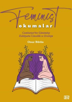 Feminist Okumalar-Cumhuriyet'ten Günümüze Edebiyatta Cinsellik ve Erot