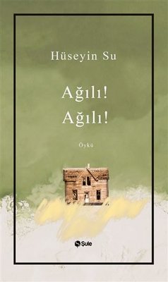 Ağılı! Ağılı! Hüseyin Su Şule Yayınları 9786052199770