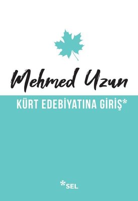 Kürt Edebiyatına Giriş Mehmed Uzun Sel Yayıncılık 9786257370271
