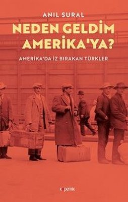 Neden Geldim Amerika'ya? - Amerika'da İz Bırakan Türkler