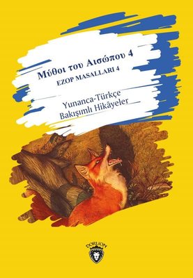Ezop Masalları 4 - Yunanca-Türkçe Bakışımlı Hikayeler Dorlion Yayınevi