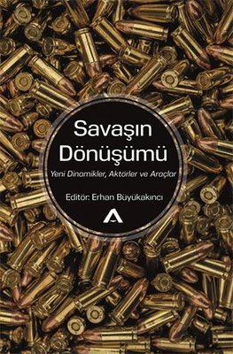 Savaşın Dönüşümü: Yeni Dinamikler Aktörler ve Araçlar