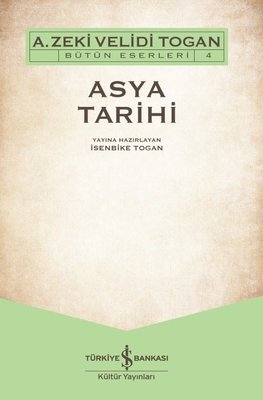 Asya Tarihi A. Zeki Velidi Togan İş Bankası Kültür Yayınları