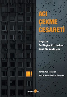 Acı Çekme Cesareti: Hayatın En Büyük Krizlerine Yeni Bir Yaklaşım Dary