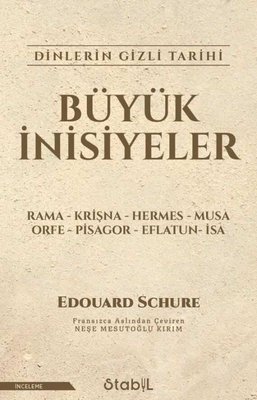 Büyük İnisiyeler: Dinlerin Gizli Tarihi