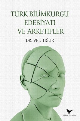 Türk Bilimkurgu Edebiyatı ve Arketipler Veli Uğur Günce Yayınları 9786
