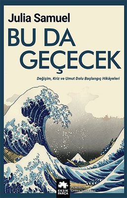 Bu da Geçecek - Değişim, Kriz ve Umut Dolu Başlangıç Hikayeleri