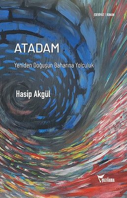 Atadam - Yeniden Doğuşun Baharına Yolculuk Hasip Akgül Yazılama 978605