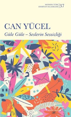 Güle Güle - Seslerin Sessizliği Modern Türk Edebiyatı Klasikleri