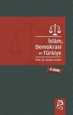 İslam Demokrasi ve Türkiye Ahmet Arslan Serbest Kitaplar