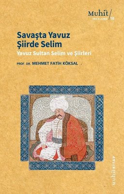 Savaşta Yavuz Şiirde Selim - Yavuz Sultan Selim Şiirleri
