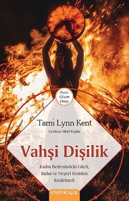 Vahşi Dişilik Tami Lynn Kent Omega 9786057448248