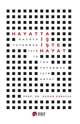 Hayatta İş İşte Hayat Hakan Karataş Scala Yayıncılık 9786057137500