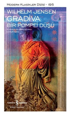 Gradiva - Bir Pompei Düşü - Modern Klasikler 195 Wilhelm Jensen İş Ban