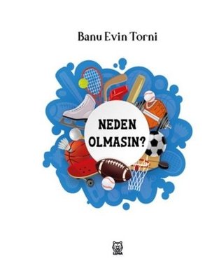 Neden Olmasın? Banu Evin Torni Luna Yayınları 9786258442656