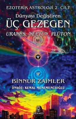 Dünyayı Değiştiren Üç Gezegen: Uranüs Neptün Plüton-Ezoterik Astroloji 2. Cilt Binnur Zaimler Hermes Yayınları 9786057737908