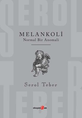 Melankoli - Normal Bir Anomali Serol Teber Okuyan Us Yayınları 9786257