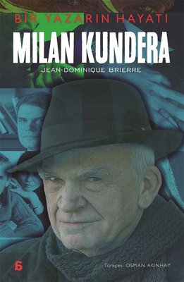 Milan Kundera: Bir Yazarın Hayatı