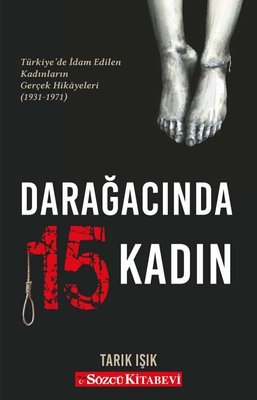 Darağacında 15 Kadın: Türkiye'de İdam Edilen Kadınların Gerçek Hikayel