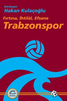 Trabzonspor: Fırtına, İhtilal, Efsane