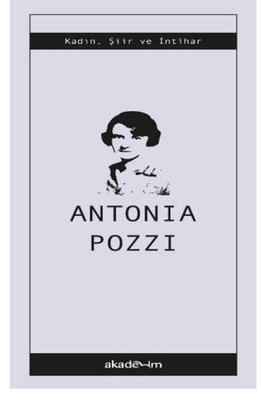Seçilmiş Şiirler Antonia Pozzi Akademim Yayıncılık 9786057106513