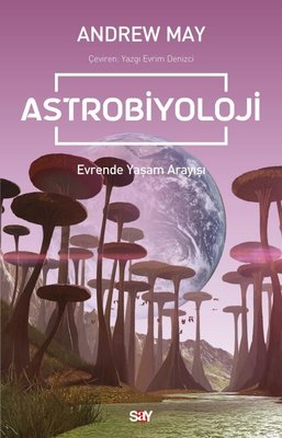 Astrobiyoloji - Evrende Yaşam Arayışı Andrew May Say Yayınları 9786050209037