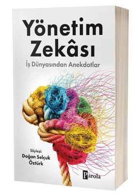 Yönetim Zekası - İş Dünyasından Anekdotlar