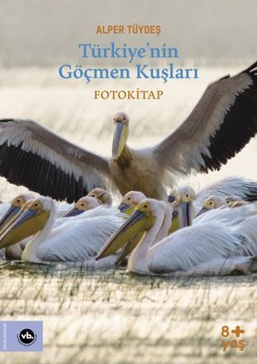 Türkiyenin Göçmen Kuşları - Fotokitap Alper Tüydeş VakıfBank Kültür Ya